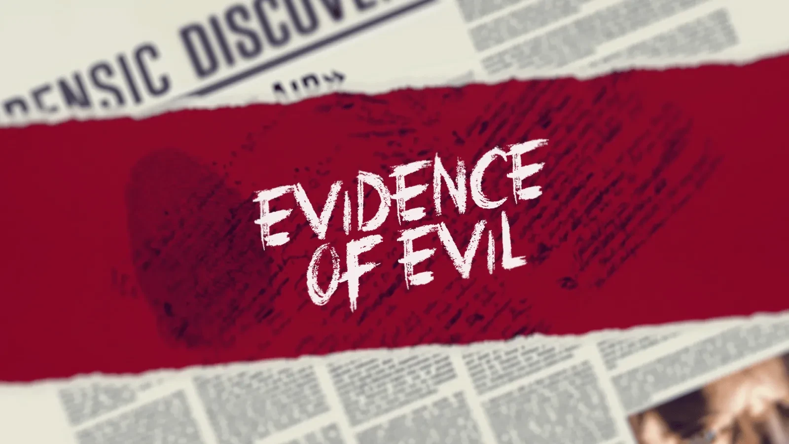 A crime-themed graphic featuring the title “Evidence of Evil” over a red background layered with fingerprint imagery, handwritten notes, and forensic-style newspaper clippings. 