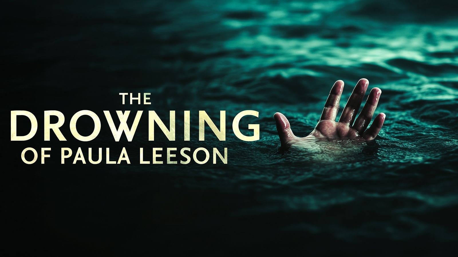 Key art The Drowning of Paula Leeson written over an image of the sea with a hand coming out