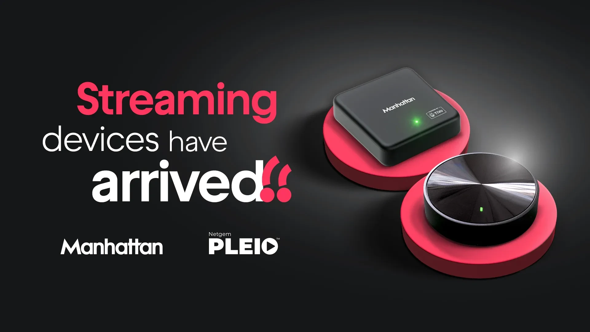 Image shows Freely streaming devices Netgem PLEIO and Manahattan AERO, with the caption 'Streaming Devices Have Arrived!'